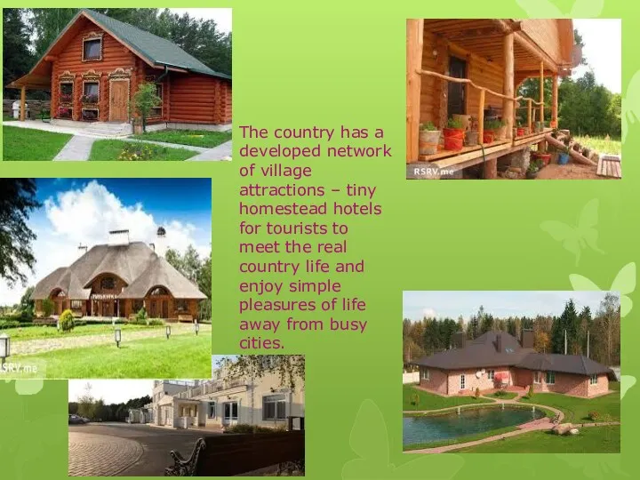 The country has a developed network of village attractions –