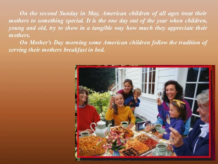 On the second Sunday in May, American children of all ages treat their