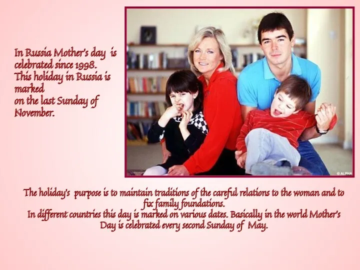 In Russia Mother’s day is celebrated since 1998. This holiday in Russia is