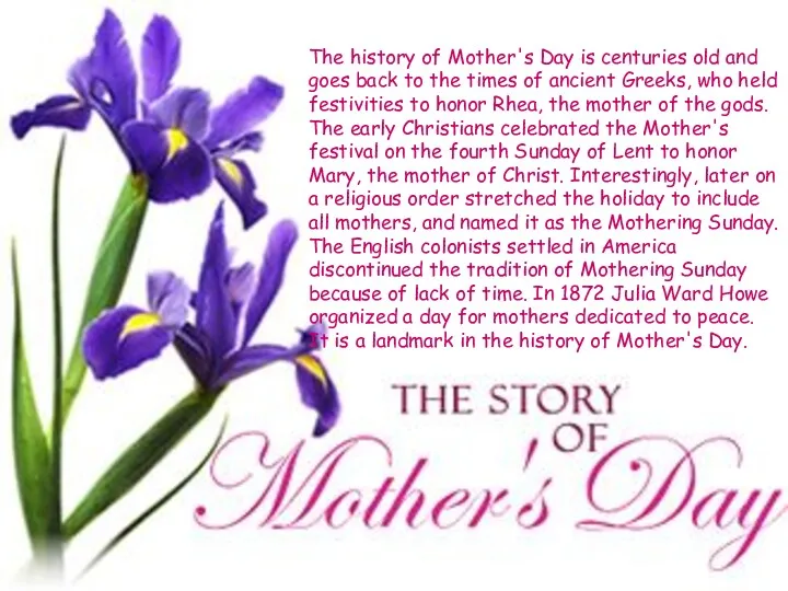The history of Mother's Day is centuries old and goes back to the