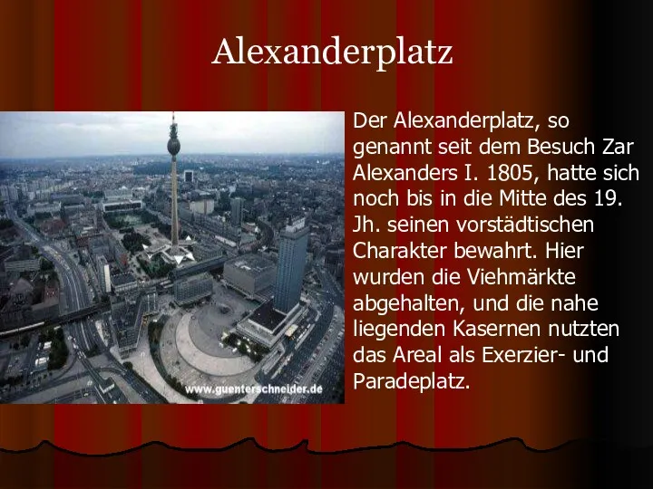 Alexanderplatz Der Alexanderplatz, so genannt seit dem Besuch Zar Alexanders I. 1805, hatte