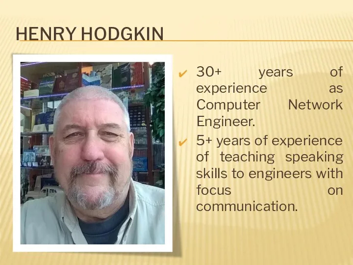 HENRY HODGKIN 30+ years of experience as Computer Network Engineer.