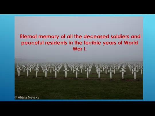 Eternal memory of all the deceased soldiers and peaceful residents in the terrible