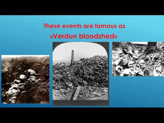 These events are famous as «Verdun bloodshed»