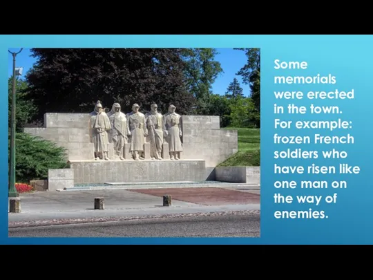 Some memorials were erected in the town. For example: frozen