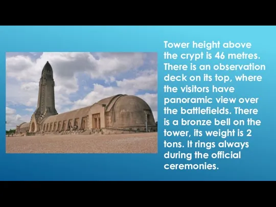 Tower height above the crypt is 46 metres. There is an observation deck