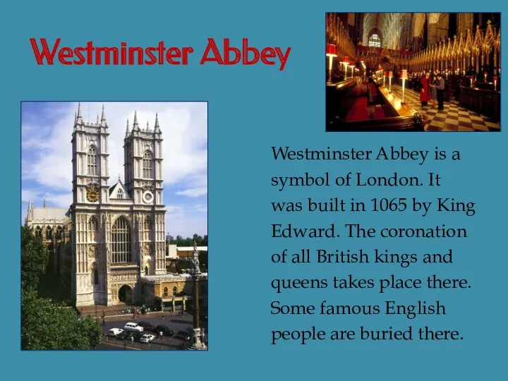 Westminster Abbey Westminster Abbey is a symbol of London. It