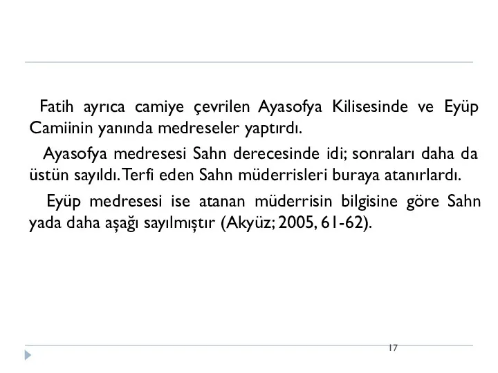 Fatih ayrıca camiye çevrilen Ayasofya Kilisesinde ve Eyüp Camiinin yanında