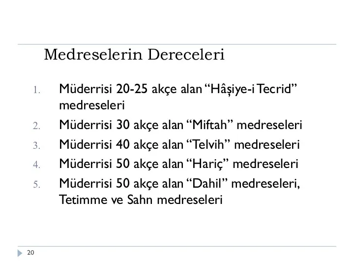 Medreselerin Dereceleri Müderrisi 20-25 akçe alan “Hâşiye-i Tecrid” medreseleri Müderrisi