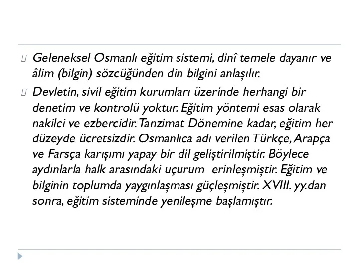 Geleneksel Osmanlı eğitim sistemi, dinî temele dayanır ve âlim (bilgin)