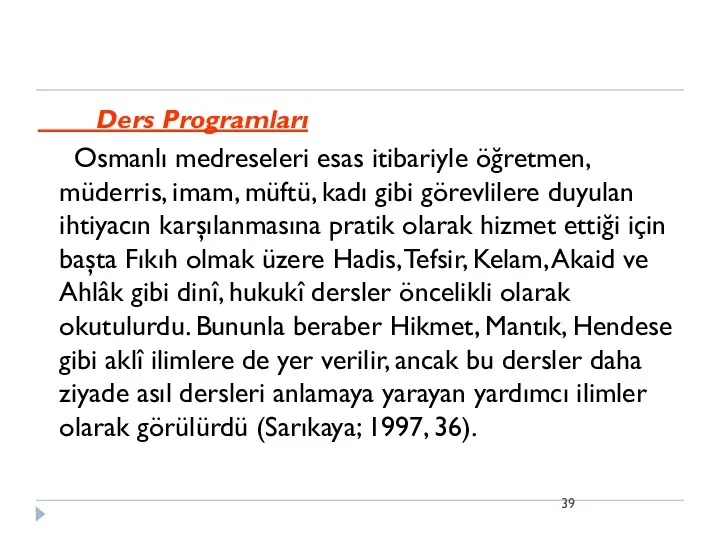 Ders Programları Osmanlı medreseleri esas itibariyle öğretmen, müderris, imam, müftü,