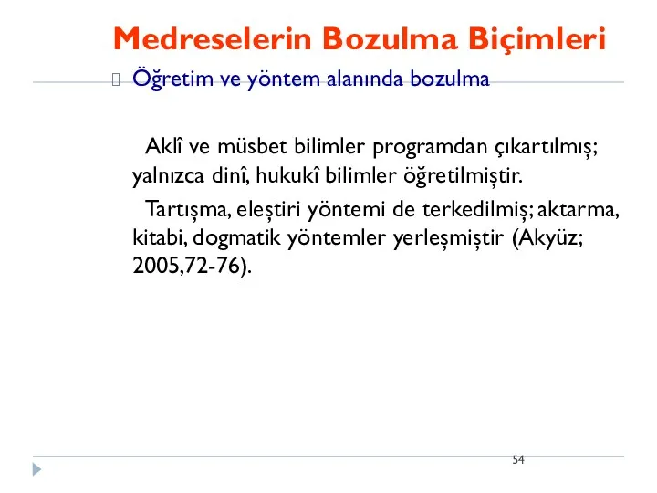 Medreselerin Bozulma Biçimleri Öğretim ve yöntem alanında bozulma Aklî ve