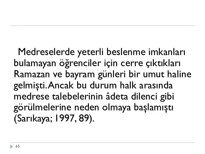 Medreselerde yeterli beslenme imkanları bulamayan öğrenciler için cerre çıktıkları Ramazan