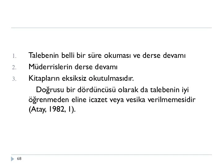 Talebenin belli bir süre okuması ve derse devamı Müderrislerin derse