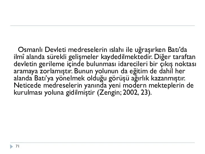 Osmanlı Devleti medreselerin ıslahı ile uğraşırken Batı’da ilmî alanda sürekli