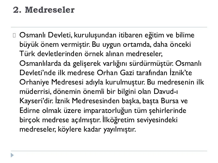 2. Medreseler Osmanlı Devleti, kuruluşundan itibaren eğitim ve bilime büyük