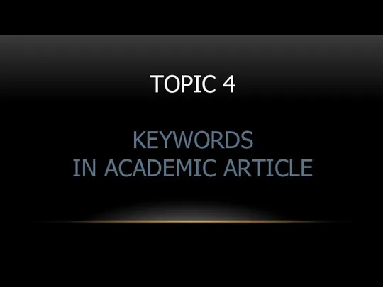 TOPIC 4 KEYWORDS IN ACADEMIC ARTICLE
