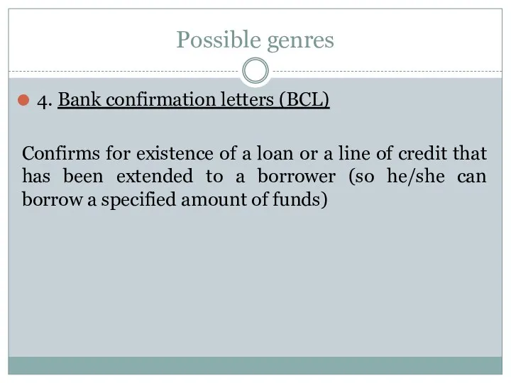 Possible genres 4. Bank confirmation letters (BCL) Confirms for existence