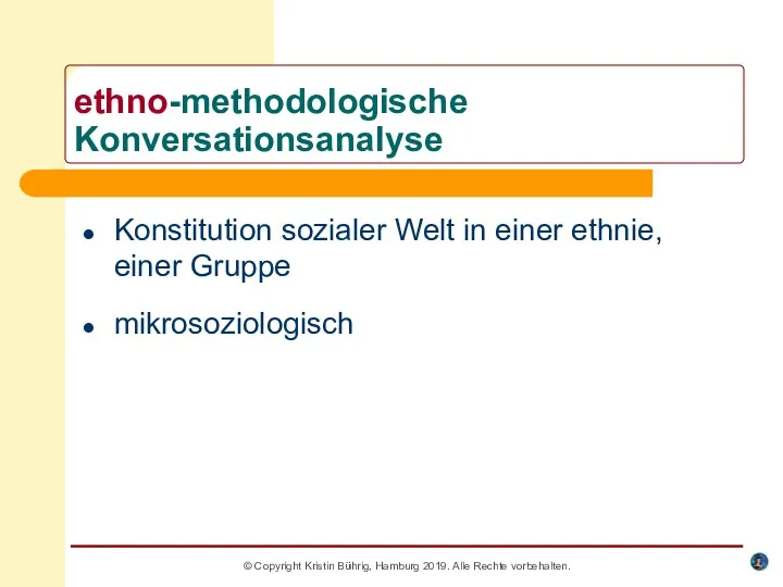 © Copyright Kristin Bührig, Hamburg 2019. Alle Rechte vorbehalten. ethno-methodologische