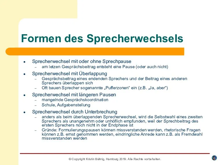 © Copyright Kristin Bührig, Hamburg 2019. Alle Rechte vorbehalten. Formen des Sprecherwechsels Sprecherwechsel