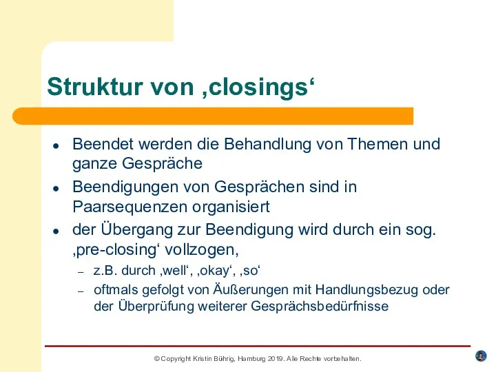 © Copyright Kristin Bührig, Hamburg 2019. Alle Rechte vorbehalten. Struktur von ‚closings‘ Beendet