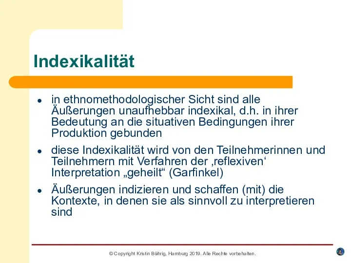 © Copyright Kristin Bührig, Hamburg 2019. Alle Rechte vorbehalten. Indexikalität in ethnomethodologischer Sicht