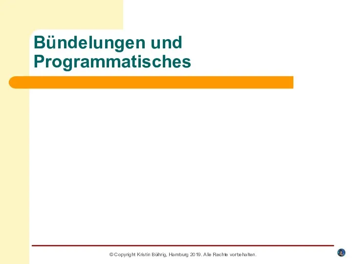 Bündelungen und Programmatisches © Copyright Kristin Bührig, Hamburg 2019. Alle Rechte vorbehalten.