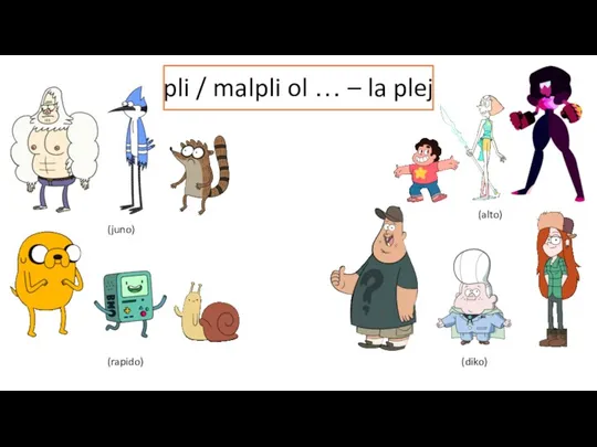 pli / malpli ol … – la plej (alto) (juno) (rapido) (diko)