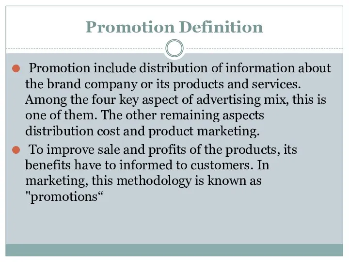 Promotion Definition Promotion include distribution of information about the brand