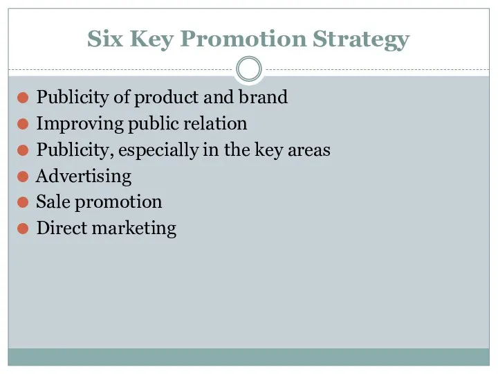 Six Key Promotion Strategy Publicity of product and brand Improving