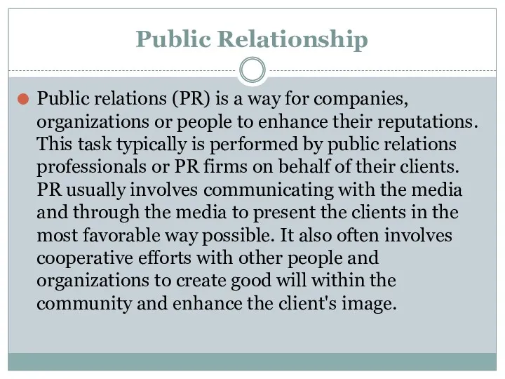 Public Relationship Public relations (PR) is a way for companies,
