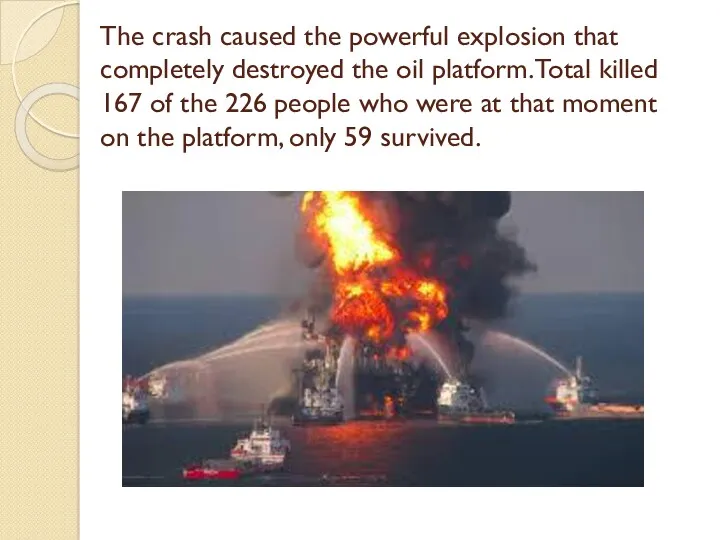 The crash caused the powerful explosion that completely destroyed the