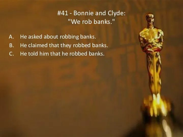 #41 - Bonnie and Clyde: "We rob banks." He asked
