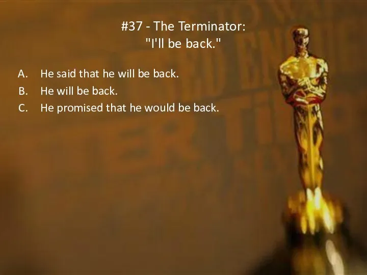 #37 - The Terminator: "I'll be back." He said that