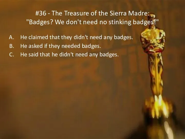 #36 - The Treasure of the Sierra Madre: "Badges? We