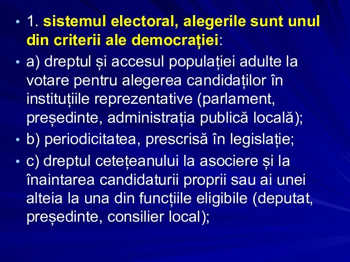 1. sistemul electoral, alegerile sunt unul din criterii ale democrației: a) dreptul și