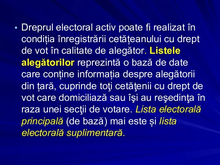 Dreprul electoral activ poate fi realizat în condiția înregistrării cetățeanului cu drept de