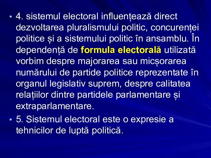 4. sistemul electoral influențează direct dezvoltarea pluralismului politic, concurenței politice și a sistemului