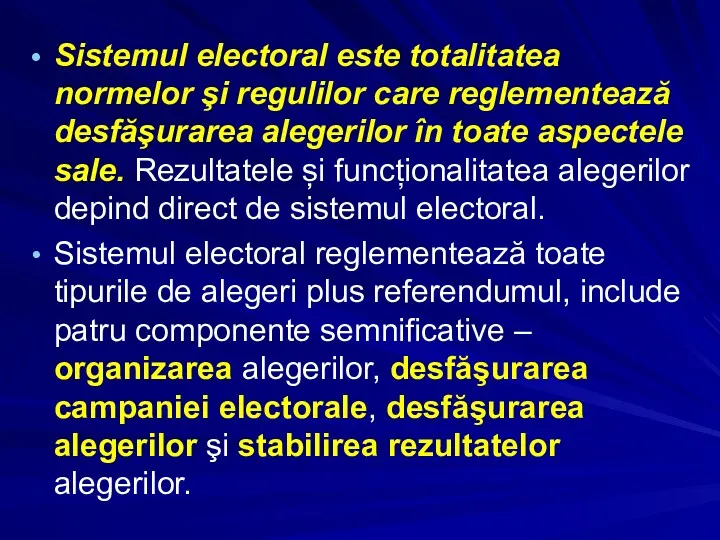 Sistemul electoral este totalitatea normelor şi regulilor care reglementează desfăşurarea alegerilor în toate