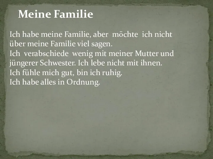 Meine Familie Ich habe meine Familie, aber möchte ich nicht