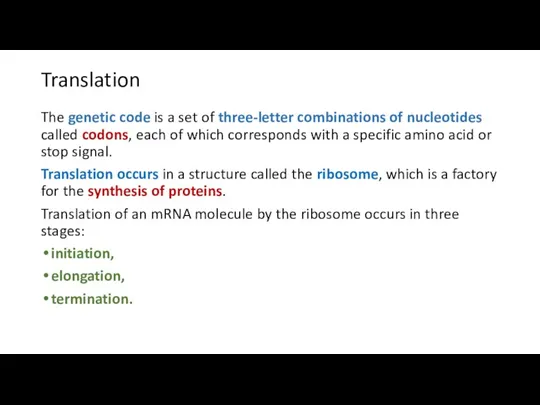 Translation The genetic code is a set of three-letter combinations