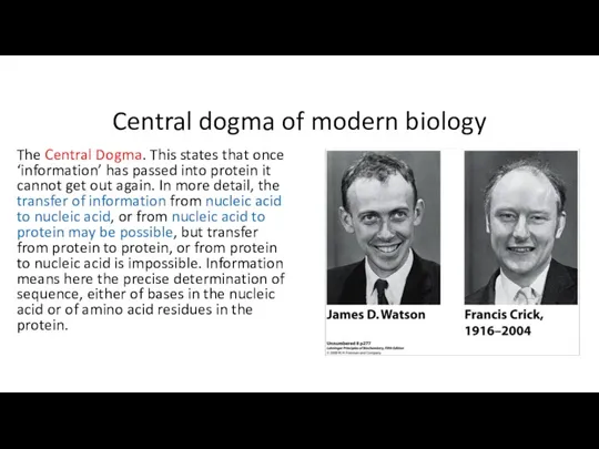 Central dogma of modern biology The Central Dogma. This states