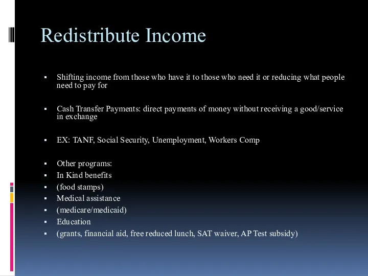 Redistribute Income Shifting income from those who have it to