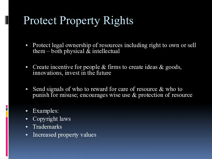 Protect Property Rights Protect legal ownership of resources including right