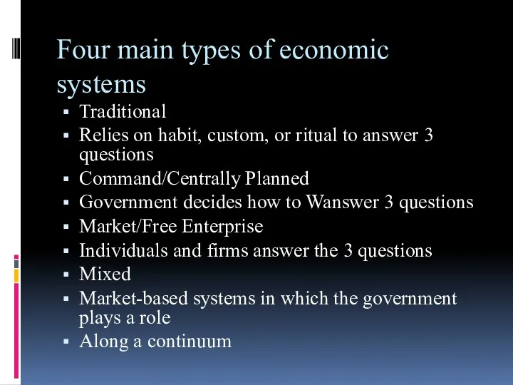 Four main types of economic systems Traditional Relies on habit,