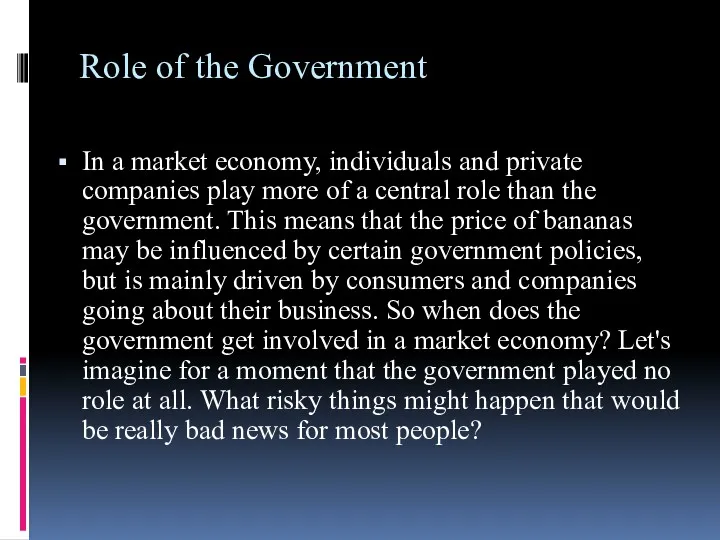 Role of the Government In a market economy, individuals and