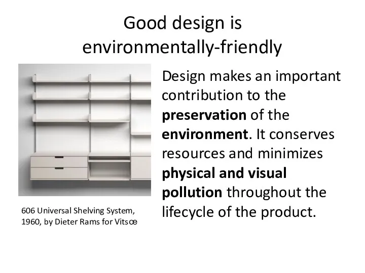 Good design is environmentally-friendly Design makes an important contribution to