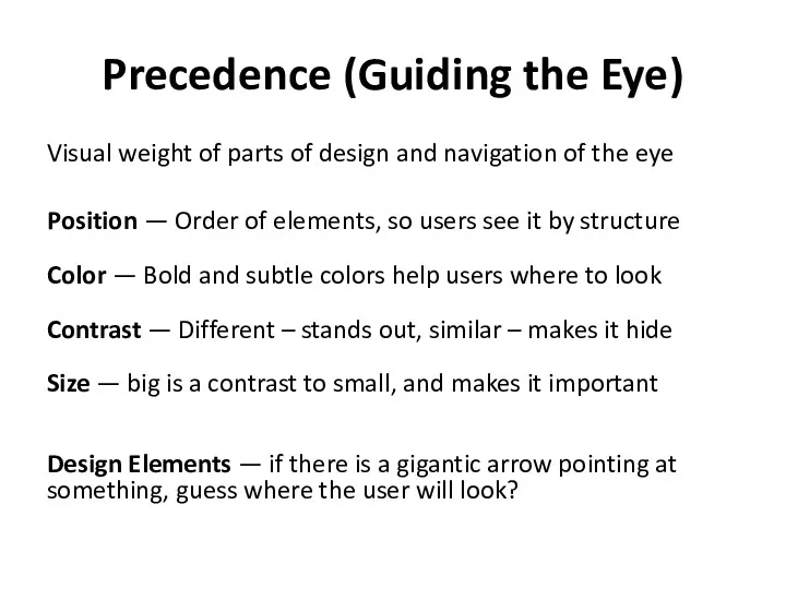 Precedence (Guiding the Eye) Visual weight of parts of design