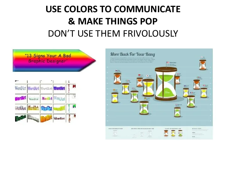 USE COLORS TO COMMUNICATE & MAKE THINGS POP DON’T USE THEM FRIVOLOUSLY