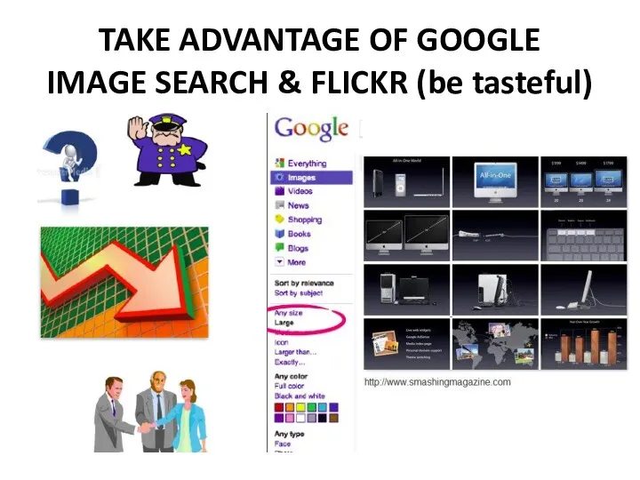 TAKE ADVANTAGE OF GOOGLE IMAGE SEARCH & FLICKR (be tasteful)